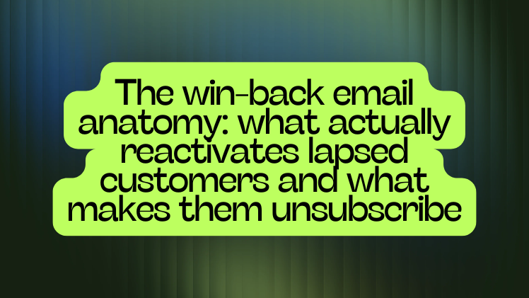 The win-back email anatomy: what actually reactivates lapsed customers and what makes them unsubscribe